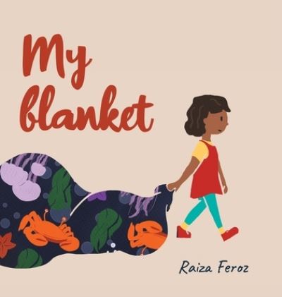 Cover for Raiza Feroz · My Blanket (Hardcover Book) (2022)
