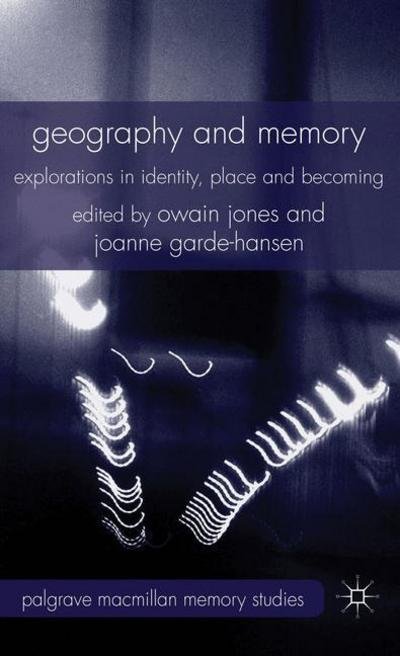 Cover for Owain Jones · Geography and Memory: Explorations in Identity, Place and Becoming - Palgrave Macmillan Memory Studies (Gebundenes Buch) (2012)