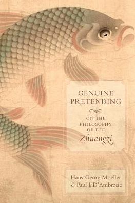 Cover for Hans-Georg Moeller · Genuine Pretending: On the Philosophy of the Zhuangzi (Paperback Book) (2017)