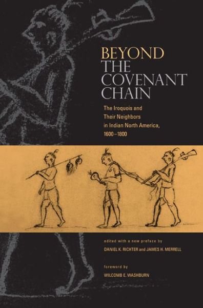 Cover for Daniel K. Richter · Beyond the Covenant Chain: The Iroquois and Their Neighbors in Indian North America, 1600–1800 (Paperback Book) (2003)