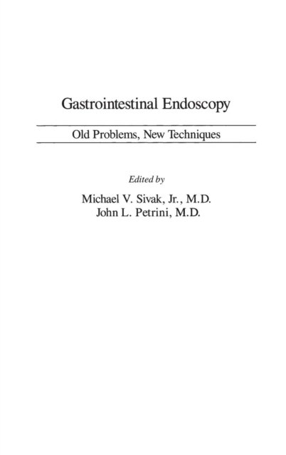 Gastrointestinal Endoscopy: Old Problems, New Techniques - John Petrini - Livros - Bloomsbury Publishing Plc - 9780275912994 - 15 de novembro de 1985