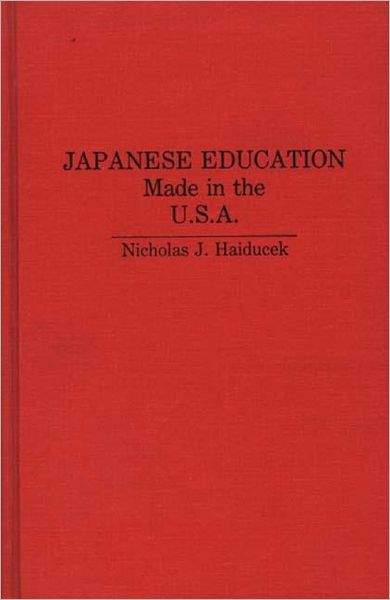 Cover for Nicholas Haiducek · Japanese Education: Made in the U.S.A. (Hardcover Book) (1991)