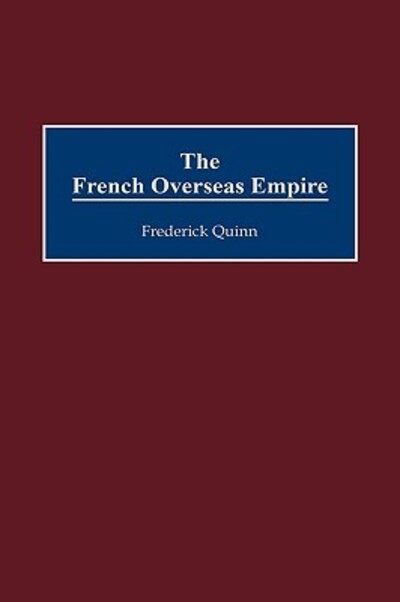 Cover for Frederick Quinn · The French Overseas Empire (Hardcover Book) (2000)