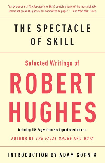 Cover for Robert Hughes · The Spectacle of Skill: Selected Writings of Robert Hughes (Taschenbuch) (2016)