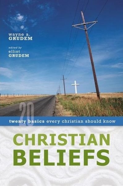 Cover for Wayne A. Grudem · Christian Beliefs: Twenty Basics Every Christian Should Know (Taschenbuch) (2005)