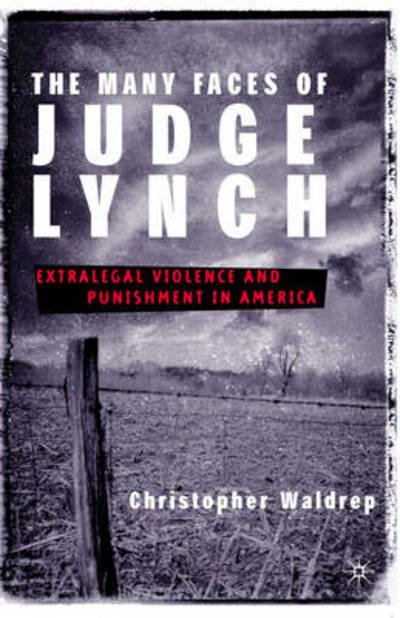 Cover for Christopher Waldrep · The Many Faces of Judge Lynch: Extralegal Violence and Punishment in America (Hardcover Book) (2003)