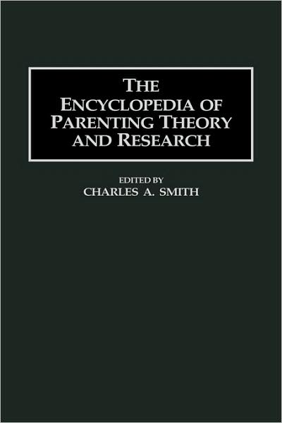 Cover for Charles A. Smith · The Encyclopedia of Parenting Theory and Research (Innbunden bok) (1999)