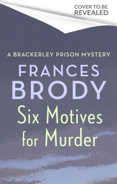 Cover for Frances Brody · Six Motives for Murder - Brackerley Prison Mysteries (Paperback Bog) (2024)