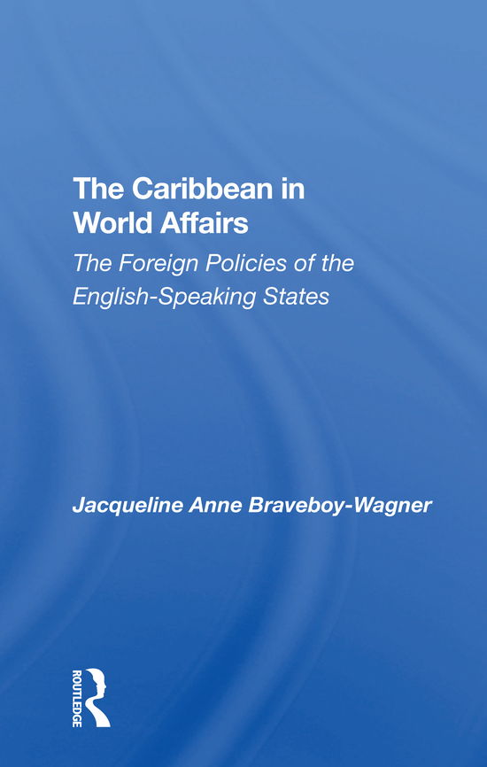 Cover for Jacqueline Anne Braveboy-wagner · The Caribbean In World Affairs: The Foreign Policies Of The Englishspeaking States (Paperback Book) (2021)