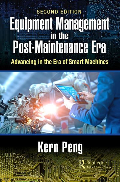 Cover for Peng, Kern (Santa Clara University, California, USA) · Equipment Management in the Post-Maintenance Era: Advancing in the Era of Smart Machines (Hardcover Book) (2021)