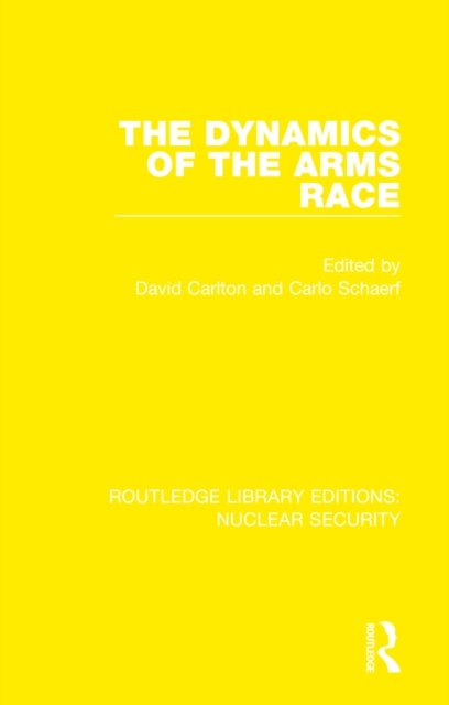 Cover for David Carlton · The Dynamics of the Arms Race - Routledge Library Editions: Nuclear Security (Taschenbuch) (2022)