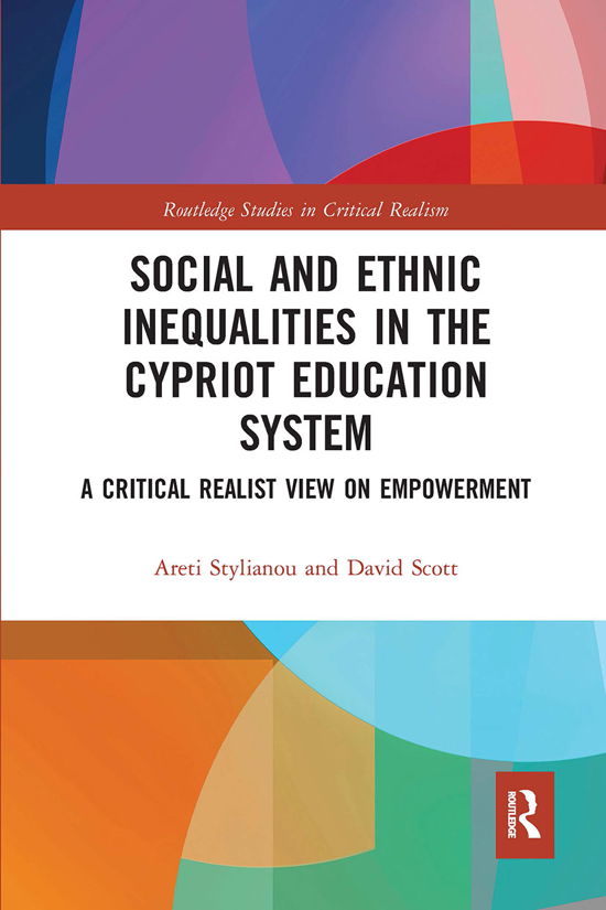 Cover for Areti Stylianou · Social and Ethnic Inequalities in the Cypriot Education System: A Critical Realist View on Empowerment - Routledge Studies in Critical Realism (Paperback Book) (2021)