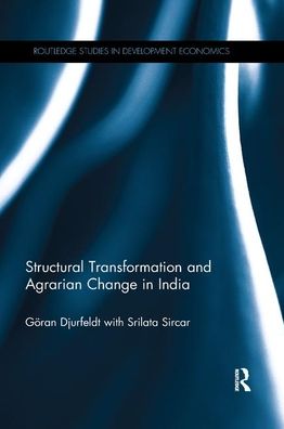 Cover for Djurfeldt, Goran (Lund University, Sweden) · Structural Transformation and Agrarian Change in India - Routledge Studies in Development Economics (Taschenbuch) (2019)