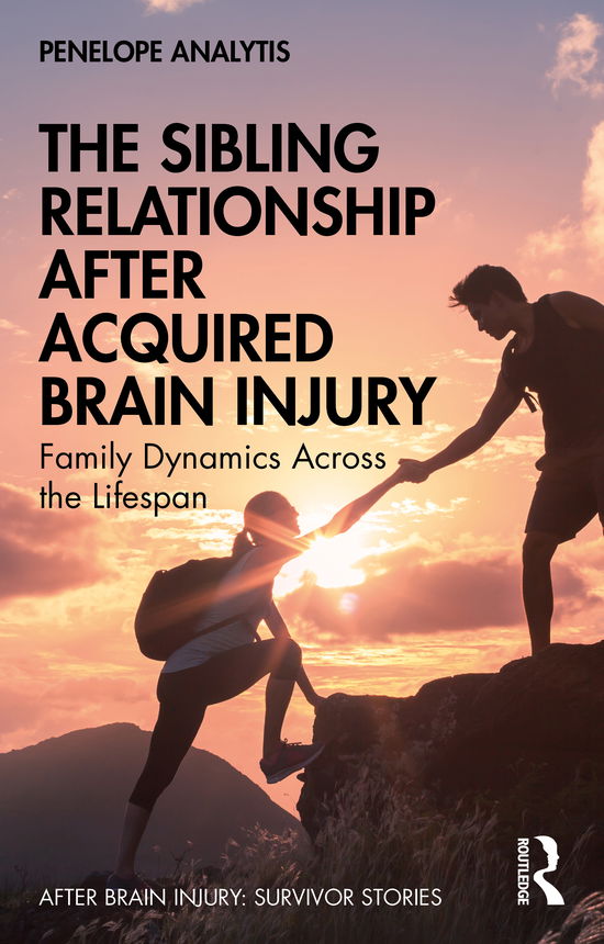 Cover for Penelope Analytis · The Sibling Relationship After Acquired Brain Injury: Family Dynamics Across the Lifespan - After Brain Injury: Survivor Stories (Paperback Book) (2021)