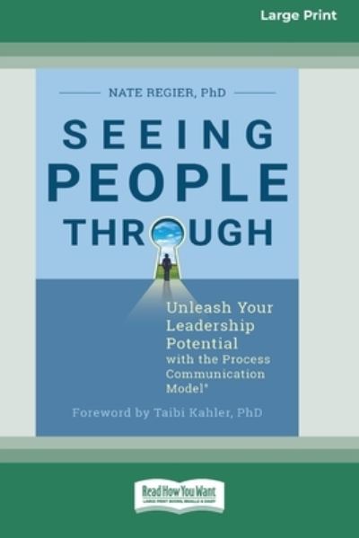 Cover for Nate Regier · Seeing People Through: Unleash Your Leadership Potential with the Process Communication ModelA (R) (16pt Large Print Edition) (Paperback Book) (2020)