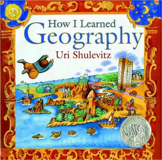 Cover for Uri Shulevitz · How I Learned Geography: (Caldecott Honor Book) (Innbunden bok) (2008)