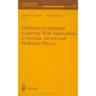 Multiparticle quantum scattering applications to nuclear, atomic, and molecular physics - Donald G. Truhlar - Bøger - Springer - 9780387949994 - 4. april 1997