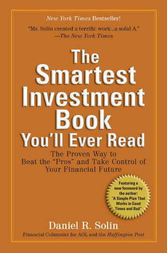 The Smartest Investment Book You'll Ever Read: the Proven Way to Beat the "Pros" and Take Control of Your Financial Future - Daniel R. Solin - Kirjat - Perigee Trade - 9780399535994 - keskiviikko 23. joulukuuta 2009