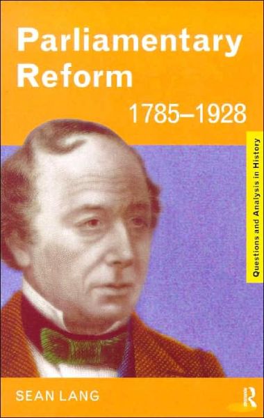 Cover for Sean Lang · Parliamentary Reform 1785-1928 - Questions and Analysis in History (Taschenbuch) (1999)