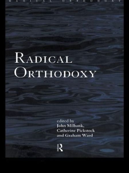 Cover for John Milbank · Radical Orthodoxy: A New Theology - Routledge Radical Orthodoxy (Paperback Bog) (1998)