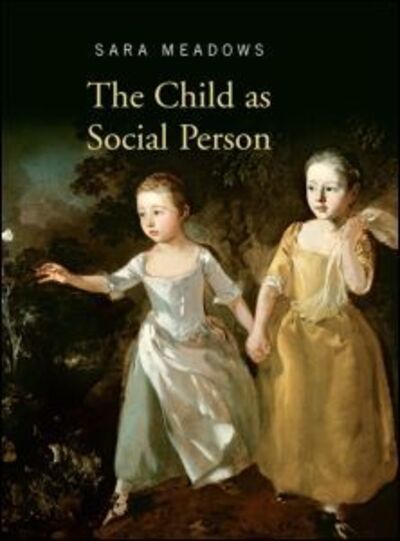 Cover for Meadows, Sara (University of Bristol, UK) · The Child as Social Person (Hardcover Book) (2009)