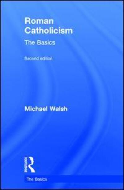 Cover for Michael Walsh · Roman Catholicism: The Basics - The Basics (Inbunden Bok) (2016)