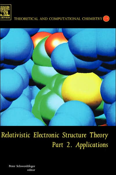 Cover for Peter Schwerdtfeger · Relativistic Electronic Structure Theory: Part 2. Applications - Theoretical and Computational Chemistry (Hardcover Book) (2004)