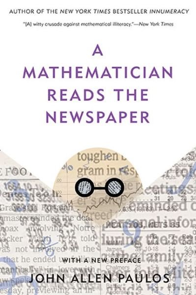 A Mathematician Reads the Newspaper - John Allen Paulos - Bøger - Basic Books - 9780465089994 - 10. september 2013