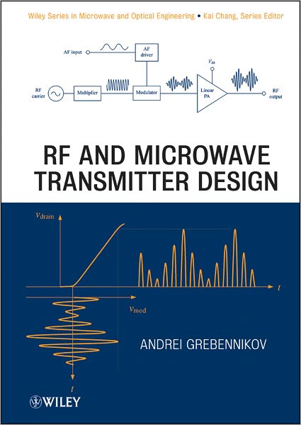 RF and Microwave Transmitter Design - Wiley Series in Microwave and Optical Engineering - Grebennikov, Andrei (Infineon Technologies AG, Germany (M/A-COM Eurotec Operations, Ireland)) - Books - John Wiley & Sons Inc - 9780470520994 - June 24, 2011