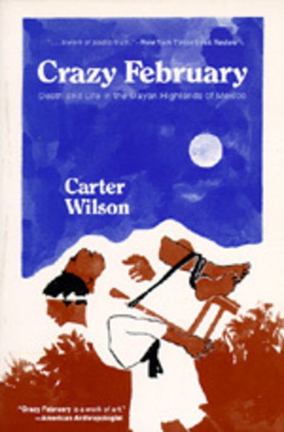 Cover for Carter Wilson · Crazy February: Death and Life in the Mayan Highlands of Mexico (Paperback Bog) (1974)