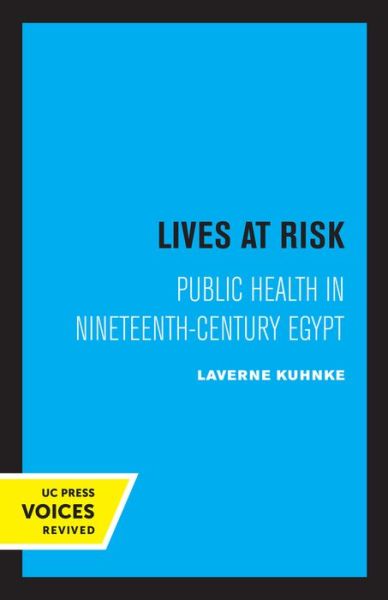 Cover for LaVerne Kuhnke · Lives at Risk: Public Health in Nineteenth-Century Egypt - Comparative Studies of Health Systems and Medical Care (Paperback Book) (2022)