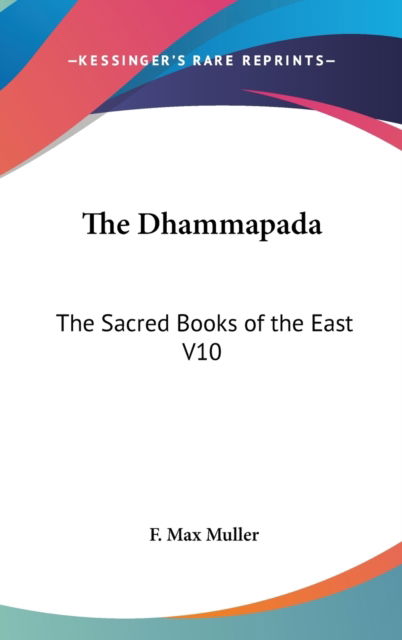 The Dhammapada: the Sacred Books of the - F. Max Muller - Kirjat - UNKNOWN - 9780548025994 - maanantai 30. heinäkuuta 2007