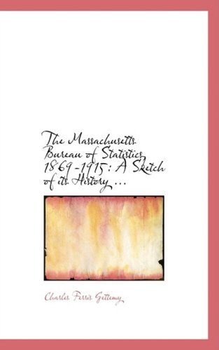 Cover for Charles Ferris Gettemy · The Massachusetts Bureau of Statistics, 1869-1915: a Sketch of Its History ... (Taschenbuch) (2008)