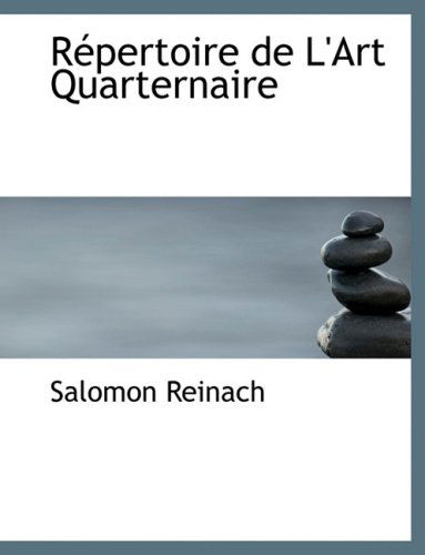 Racpertoire De L'art Quarternaire - Salomon Reinach - Kirjat - BiblioLife - 9780554668994 - keskiviikko 20. elokuuta 2008