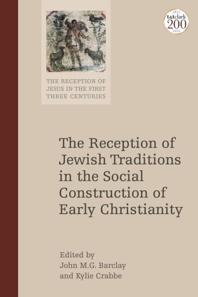 Cover for Barclay John M.G. · The Reception of Jewish Tradition in the Social Imagination of the Early Christians - The Reception of Jesus in the First Three Centuries (Hardcover Book) (2021)