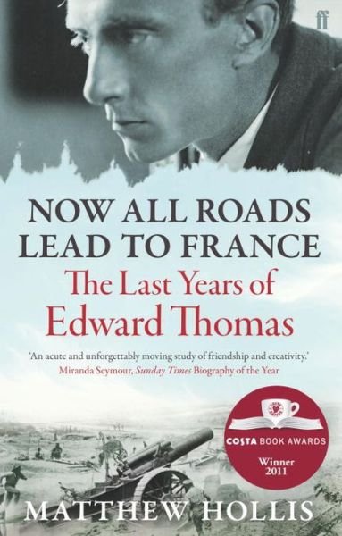 Cover for Matthew Hollis · Now All Roads Lead to France: The Last Years of Edward Thomas (Paperback Book) [Main edition] (2012)