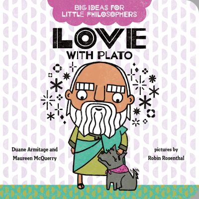 Cover for Duane Armitage · Big Ideas for Little Philosophers: Love with Plato - Big Ideas for Little Philosophers (Board book) (2021)