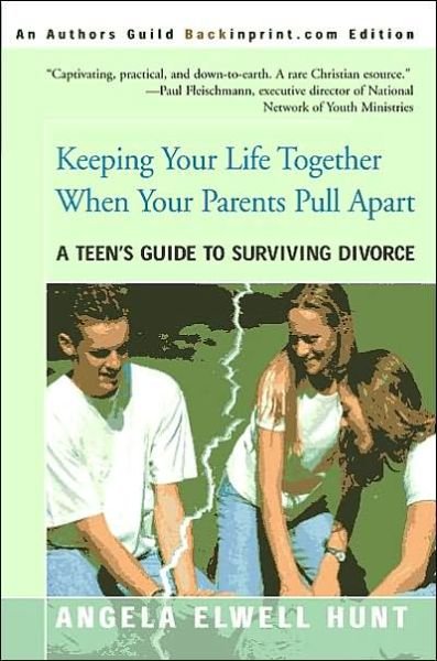 Keeping Your Life Together when Your Parents Pull Apart: a Teen's Guide to Surviving Divorce - Angela Elwell Hunt - Livros - Backinprint.Com - 9780595089994 - 1 de abril de 2000
