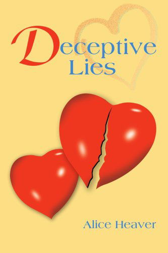 Deceptive Lies - Alice Heaver - Kirjat - iUniverse, Inc. - 9780595302994 - maanantai 10. marraskuuta 2003