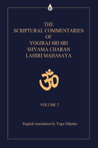 Cover for Yoga Niketan · The Scriptural Commentaries of Yogiraj Sri Sri Shyama Charan Lahiri Mahasaya: Volume 2 (Inbunden Bok) (2007)