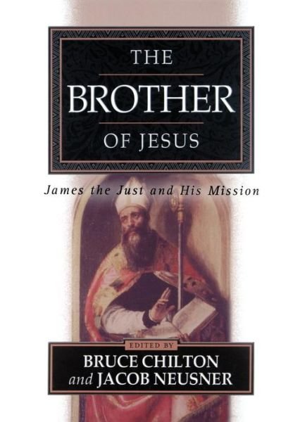 Cover for Bruce Chilton · The Brother of Jesus: James the Just and His Mission (Paperback Bog) (2001)