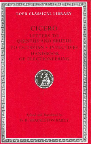 Cover for Cicero · Letters to Quintus and Brutus. Letter Fragments. Letter to Octavian. Invectives. Handbook of Electioneering - Loeb Classical Library (Hardcover bog) [First edition] (2002)