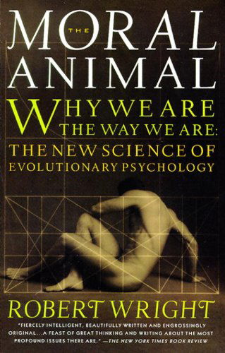 Cover for Robert Wright · The Moral Animal: Why We Are, the Way We Are: The New Science of Evolutionary Psychology (Taschenbuch) [Reprint edition] (1995)