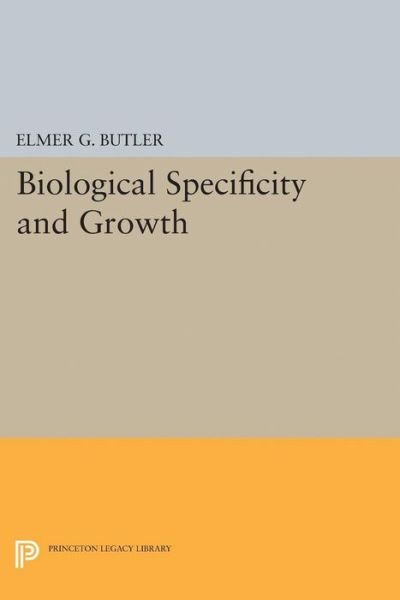 Cover for Elmer G. Butler · Biological Specificity and Growth - Princeton Legacy Library (Paperback Book) (2015)