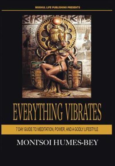 Cover for Moni'soi Humes-Bey · Everything Vibrates (Hardcover Book) (2016)