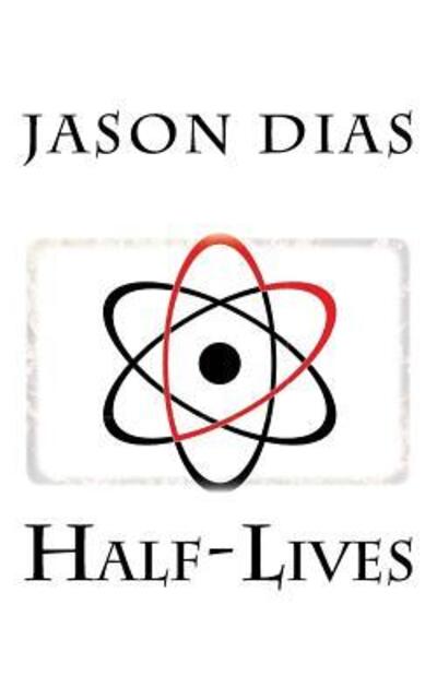 Cover for Jason Dias · Half-Lives (Pocketbok) (2016)