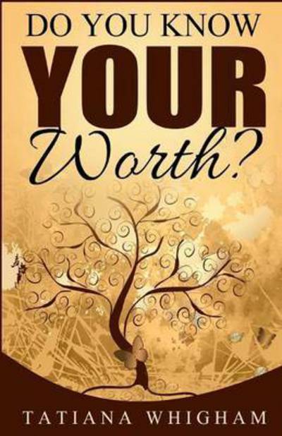 Cover for Tatiana Whigham · Do You Know Your Worth? (Pocketbok) (2016)