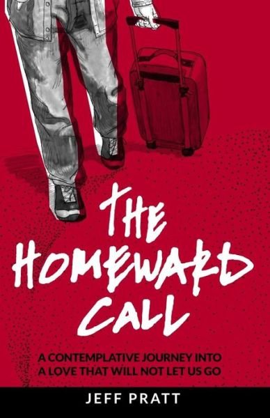 Cover for Jeff A Pratt · The Homeward Call : A Contemplative Journey Into A Love That Will Not Let Us Go (Paperback Bog) (2016)