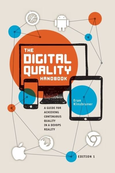 Cover for Eran Kinsbruner · The Digital Quality Handbook : Guide for Achieving Continuous Quality in a DevOps Reality (Paperback Bog) (2017)