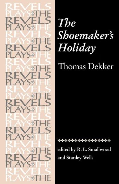 Cover for Thomas Dekker · The Shoemaker's Holiday: By Thomas Dekker - The Revels Plays (Paperback Book) (1999)